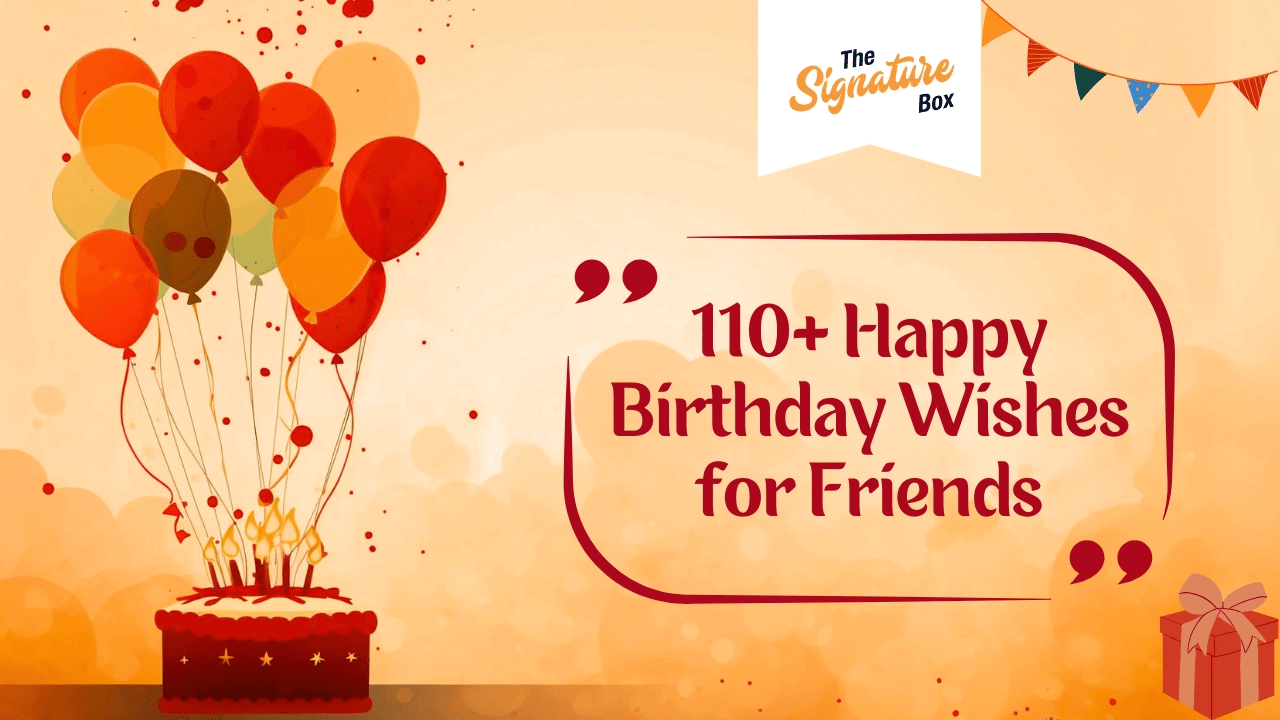 110+ Happy Birthday Wishes For Friends - The Signature Box