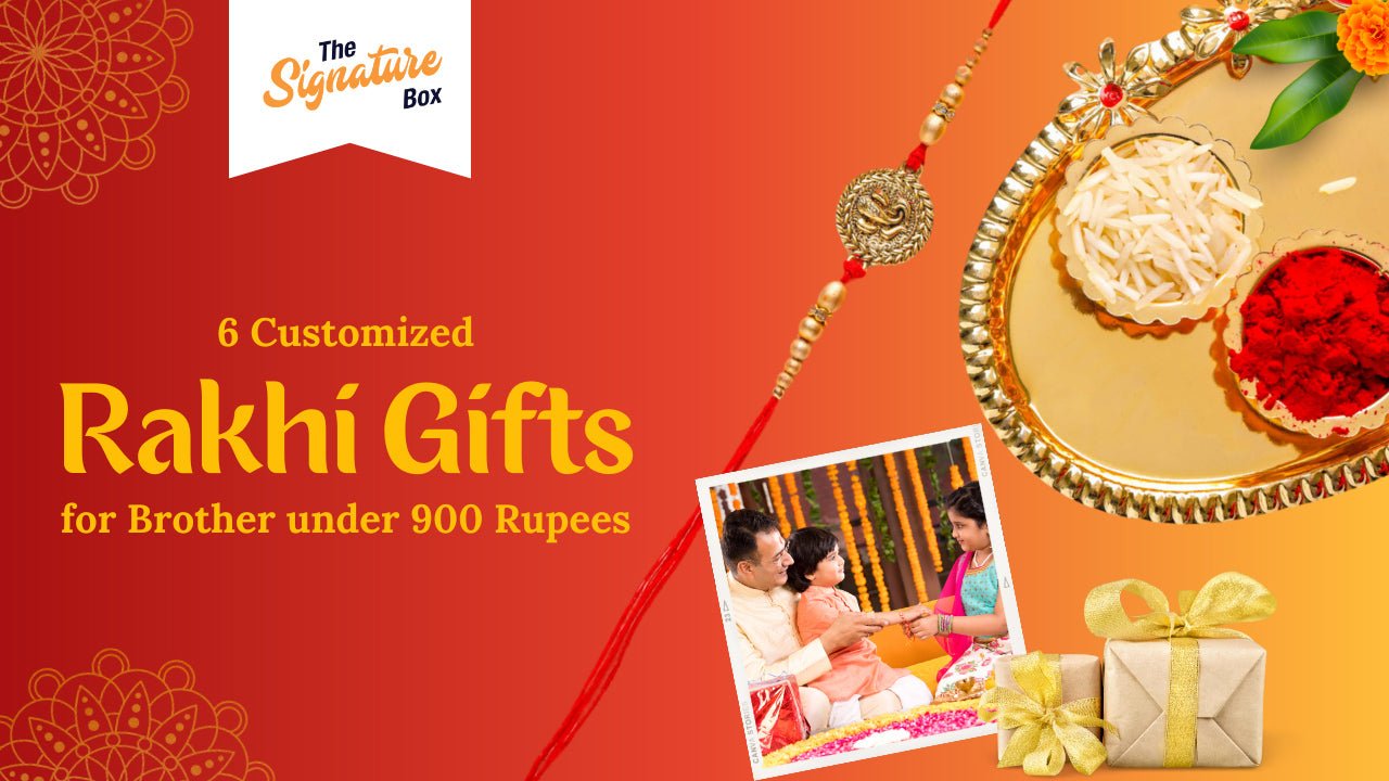 6 Customized Rakhi Gifts for Brother Under 900 Rupees - The Signature Box
