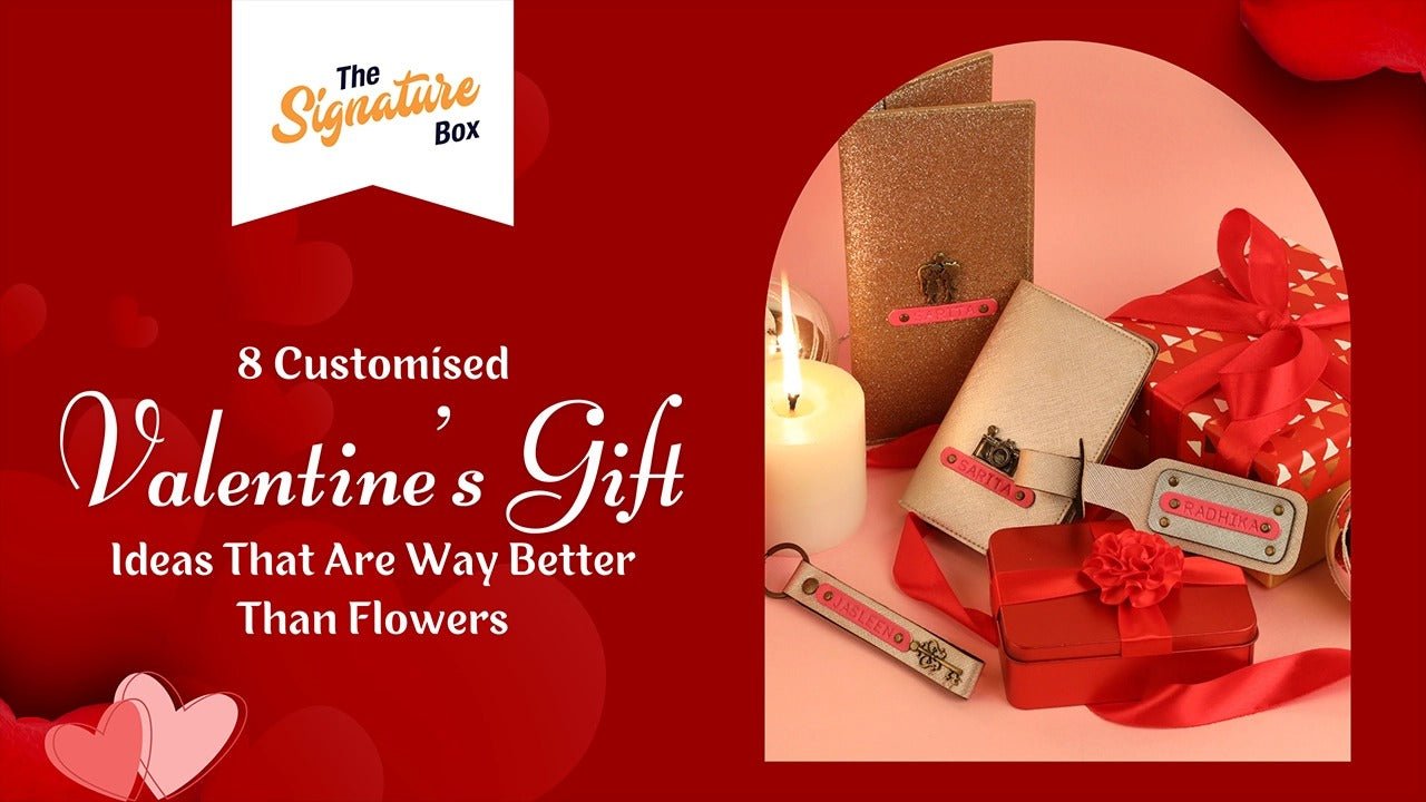 8 Customised Valentine’s Gift Ideas That Are Way Better Than Flowers - The Signature Box