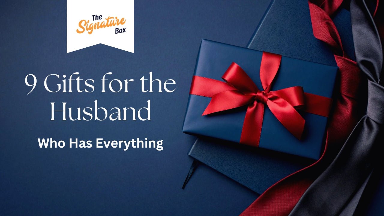 9 Gifts for The Husband Who Has Everything - The Signature Box