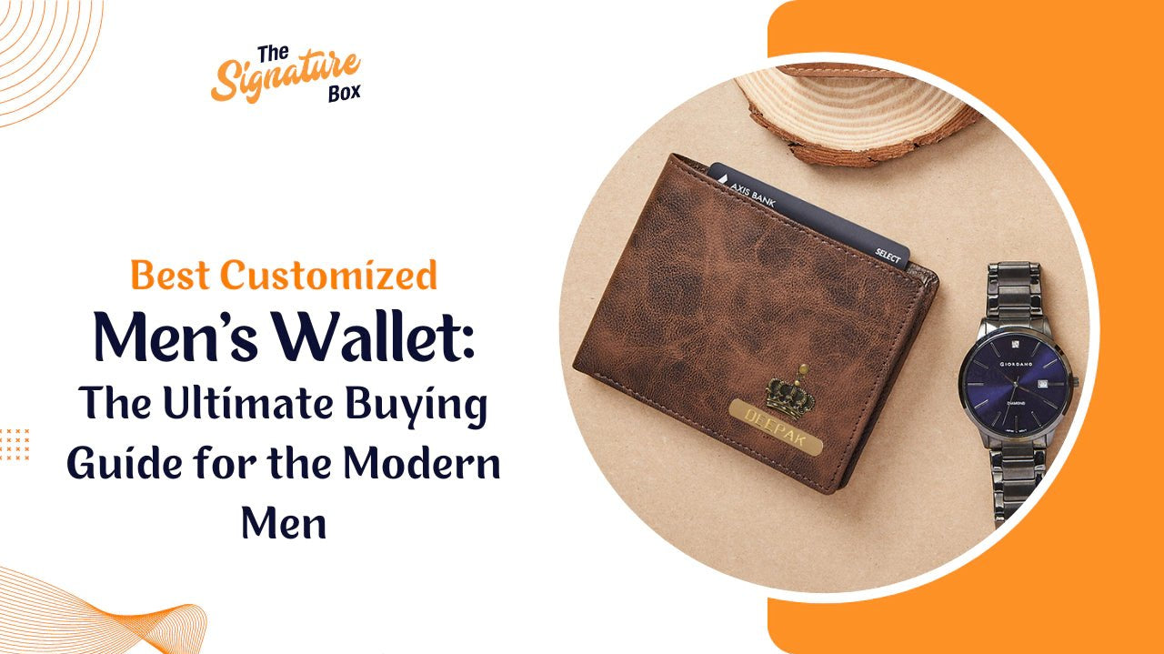 Best Customized Men's Wallet: The Ultimate Buying Guide for the Modern Men - The Signature Box