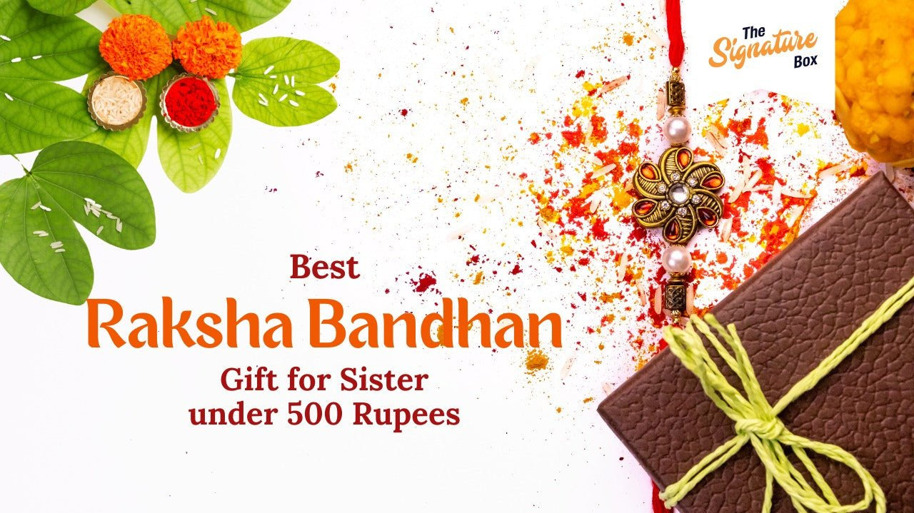 Best Raksha Bandhan Gift For Sister Under 500 Rupees - The Signature Box