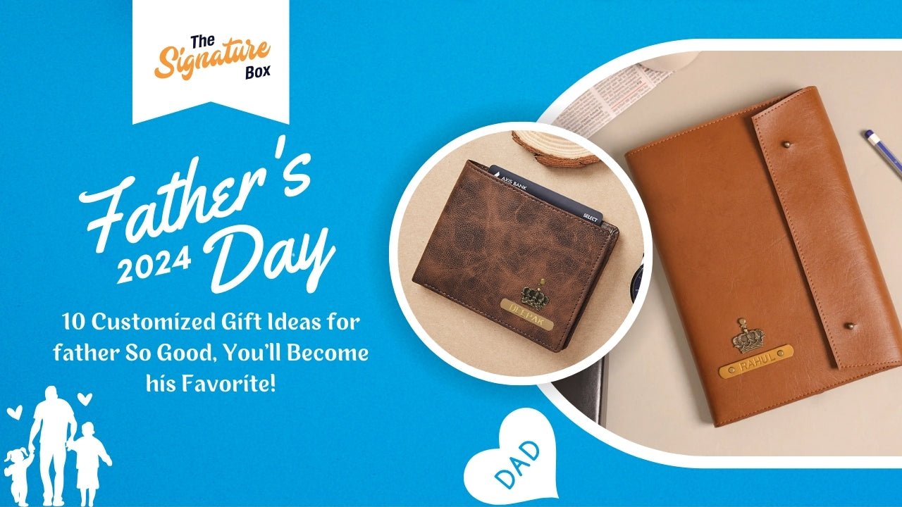 Father's Day 2024: 10 Customized Gift Ideas for Dad So Good, You'll Become His Favorite! - The Signature Box