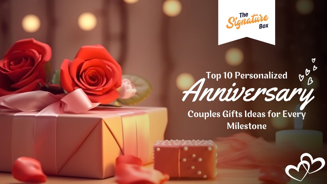 Top 10 Personalized Anniversary Couples Gifts Ideas for Every Milestone - The Signature Box