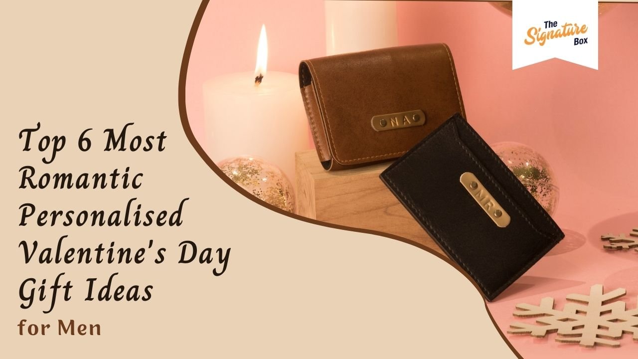 Top 6 Most Romantic Personalised Valentine's Day Gift Ideas for Men - The Signature Box