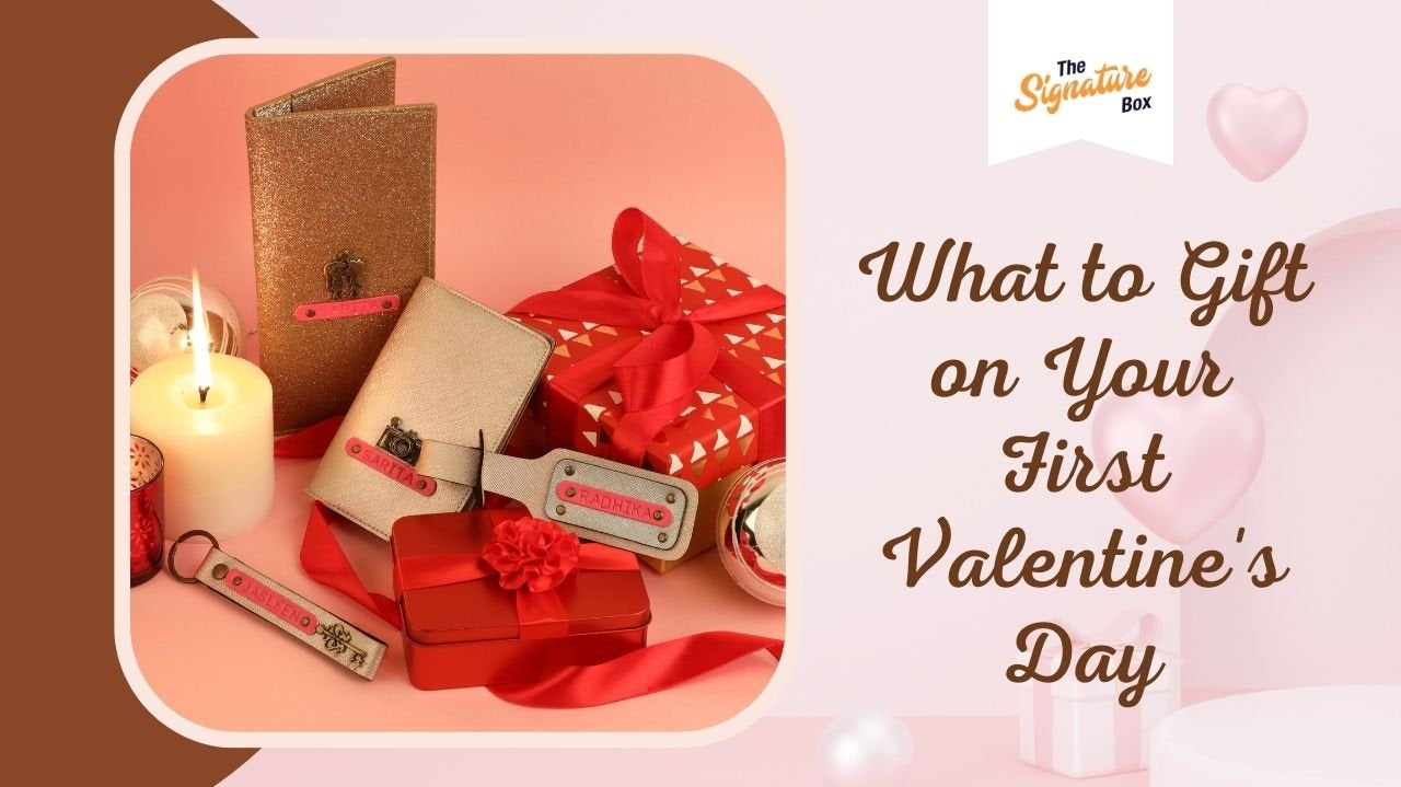What to Gift on Your First Valentine's Day - The Signature Box
