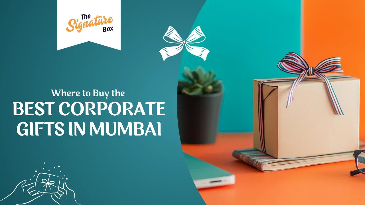 Where to Buy the Best Corporate Gifts in Mumbai? - The Signature Box