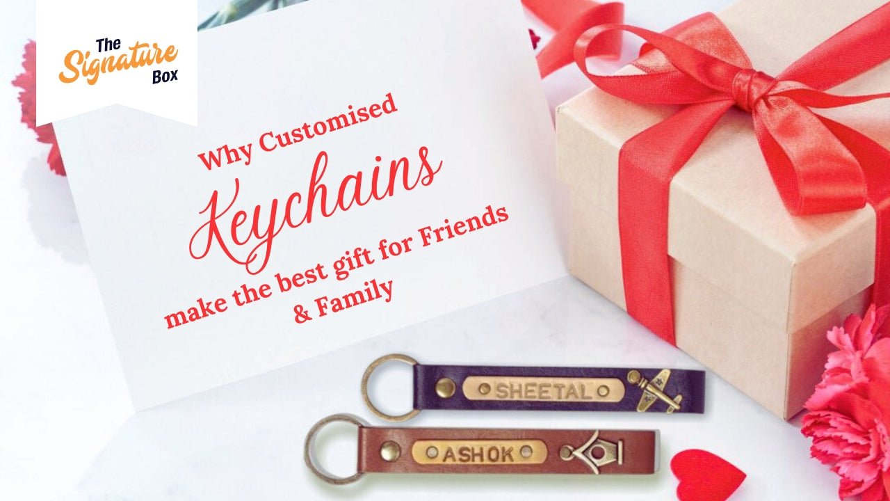 Why Customised Keychains make the best gift for Friends & Family - The Signature Box